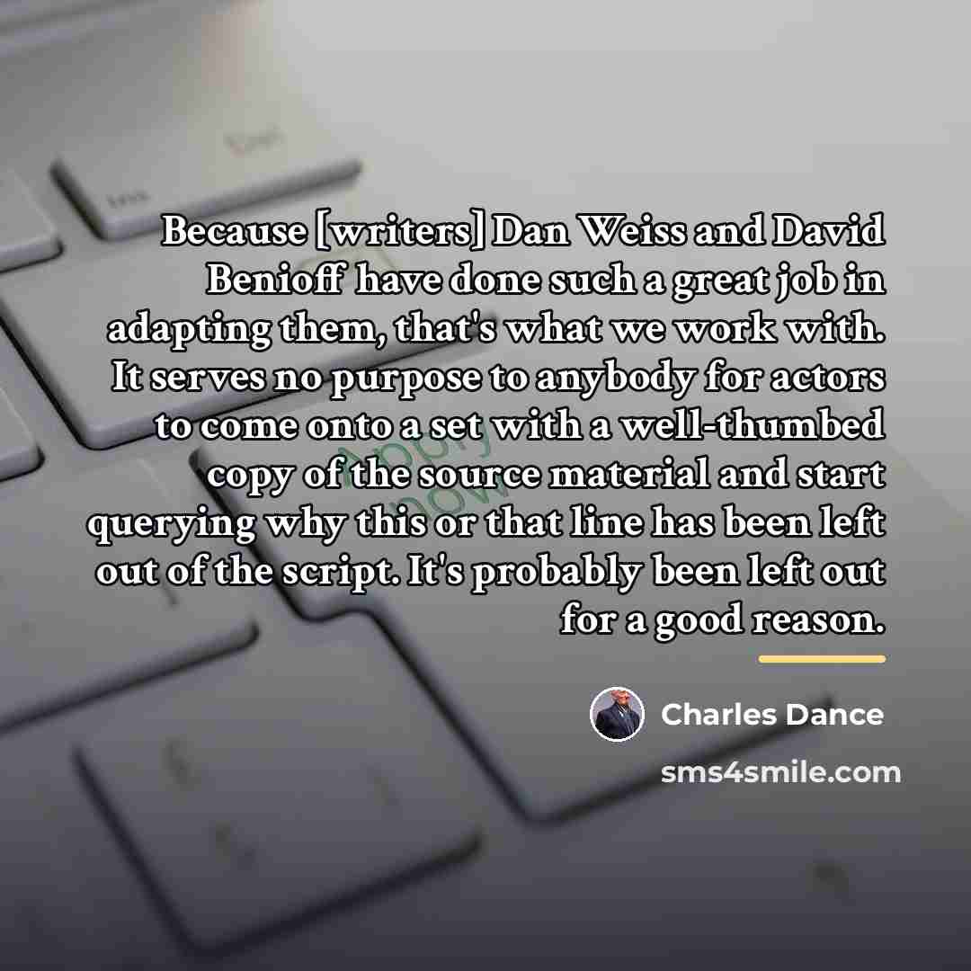 “Because [writers] Dan Weiss and David Benioff have done such…” quote by Charles Dance