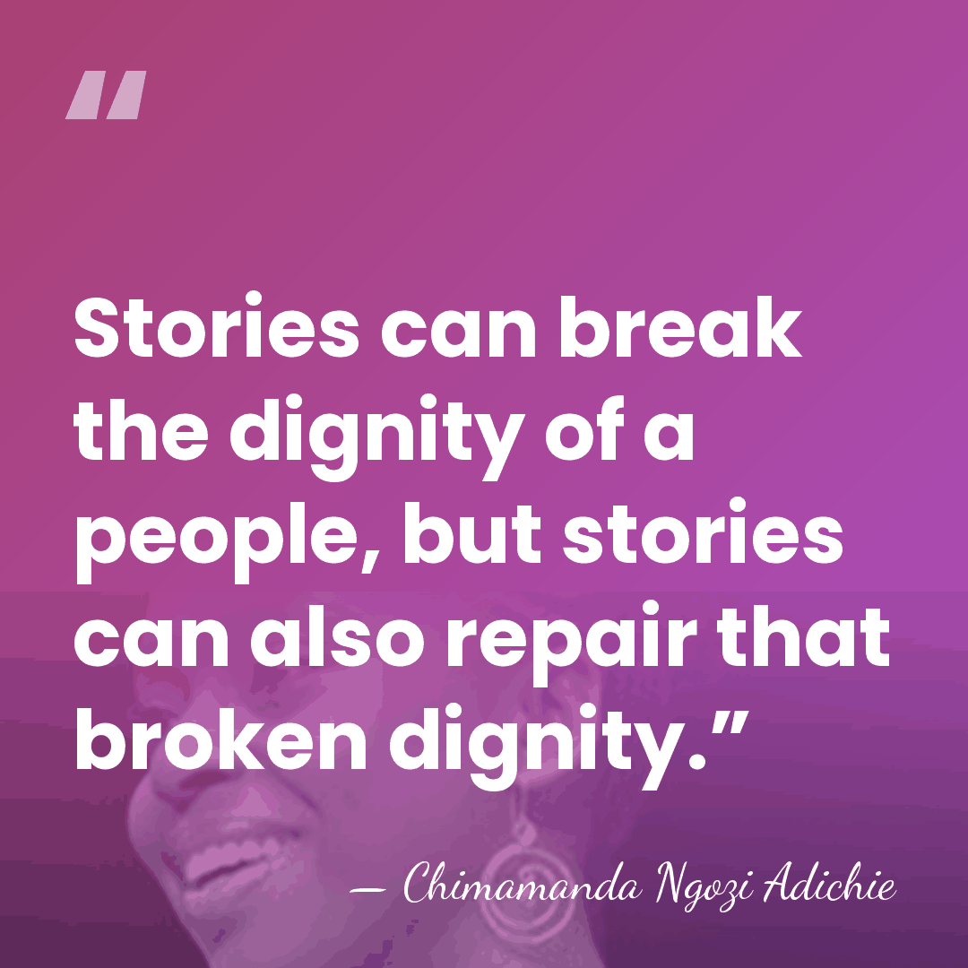 Stories can break the dignity of a people, but stories can also&hellip; - Chimamanda Ngozi Adichie