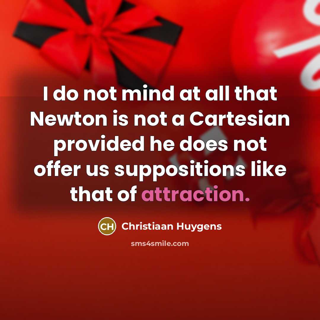 “I do not mind at all that Newton is not…” quote by Christiaan Huygens