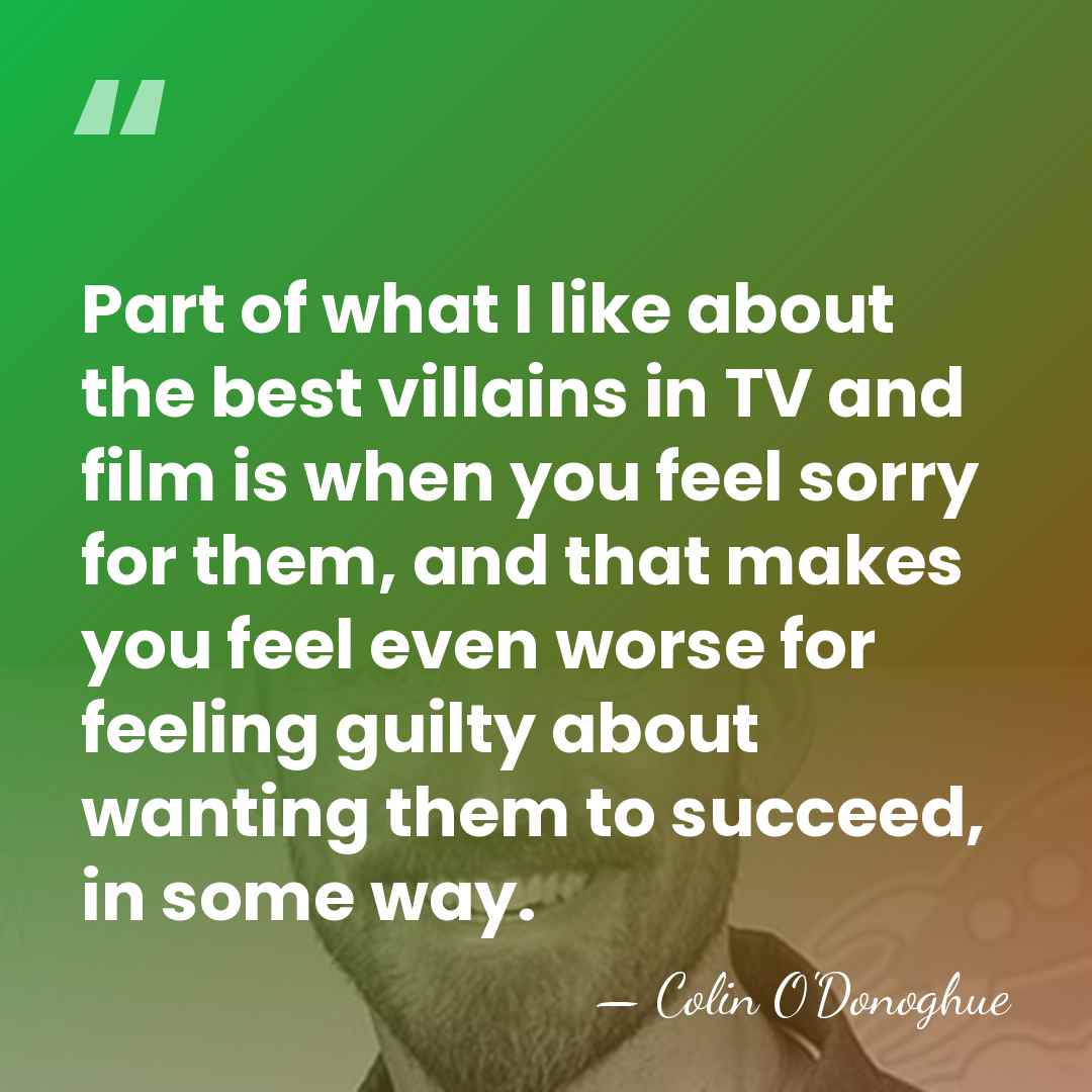 Part of what I like about the best villains in TV and&hellip; - Colin O'Donoghue