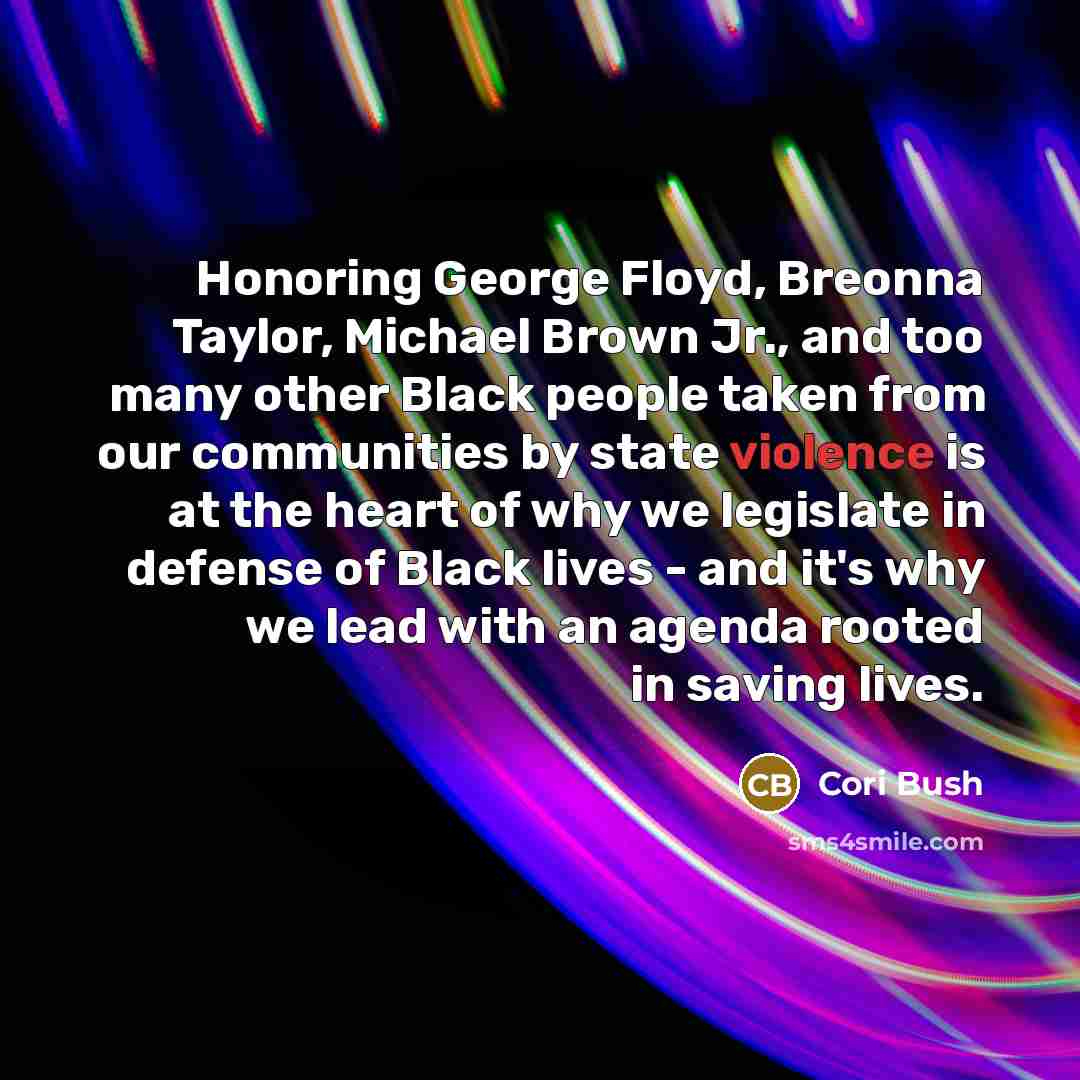 “Honoring George Floyd, Breonna Taylor, Michael Brown Jr., and too…” quote by Cori Bush