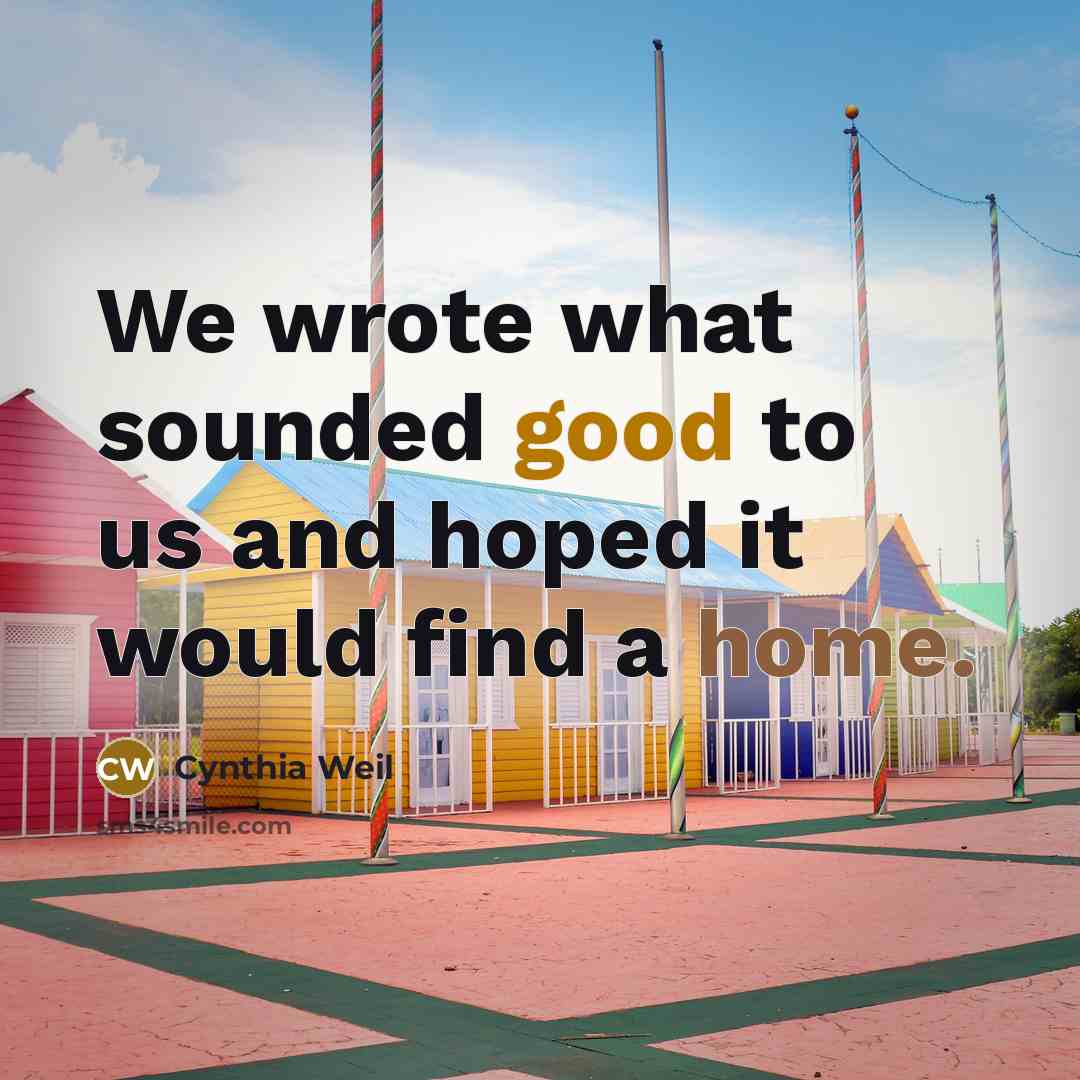 “We wrote what sounded good to us and hoped it…” quote by Cynthia Weil