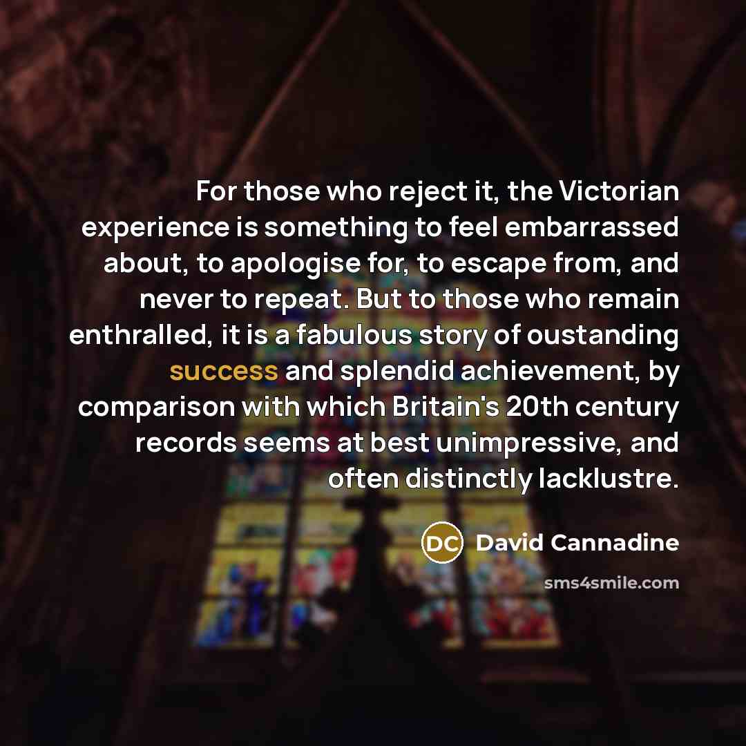 “For those who reject it, the Victorian experience is something…” quote by David Cannadine
