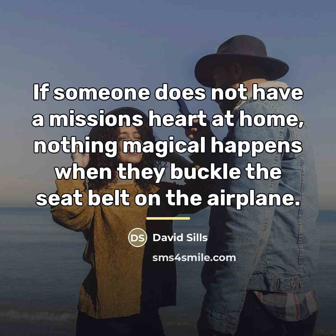 “If someone does not have a missions heart at home,…” quote by David Sills