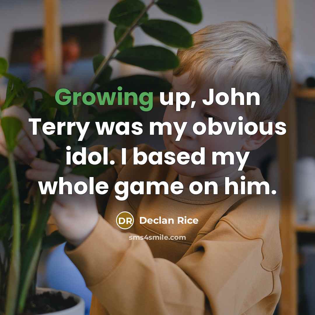 “Growing up, John Terry was my obvious idol. I based my whole game on him.” quote by Declan Rice