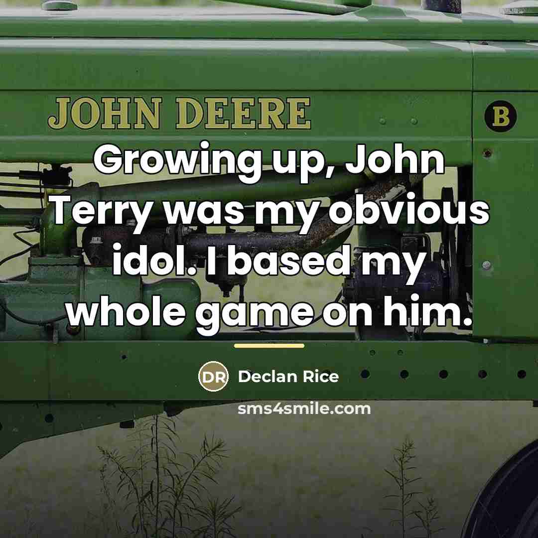 “Growing up, John Terry was my obvious idol. I based…” quote by Declan Rice