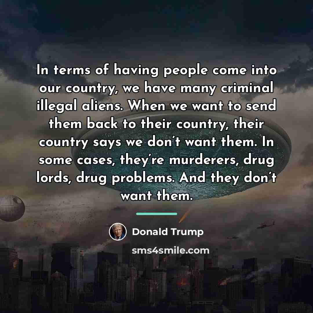 “In terms of having people come into our country, we…” quote by Donald Trump