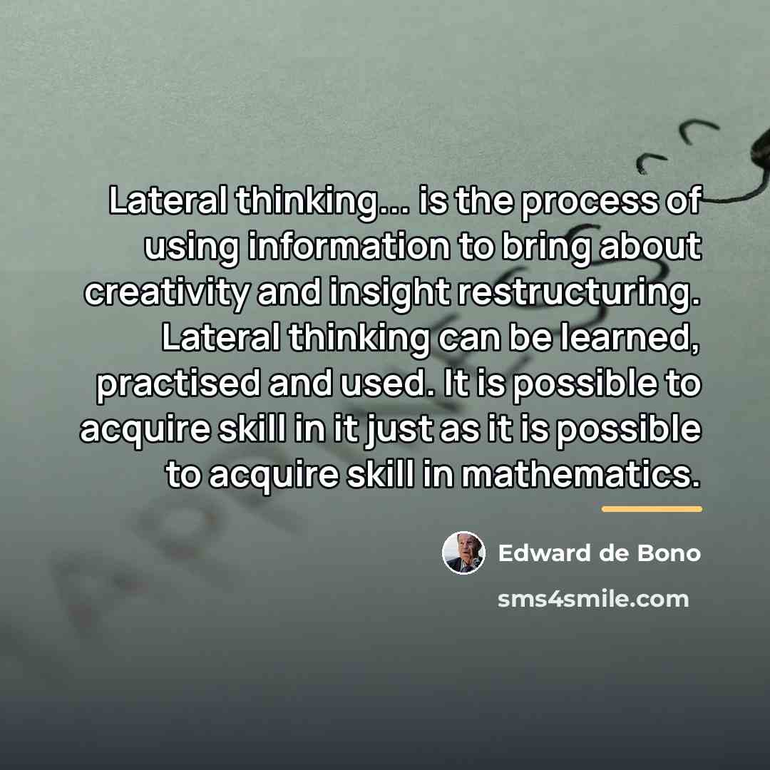 “Lateral thinking... is the process of using information to bring…” quote by Edward de Bono