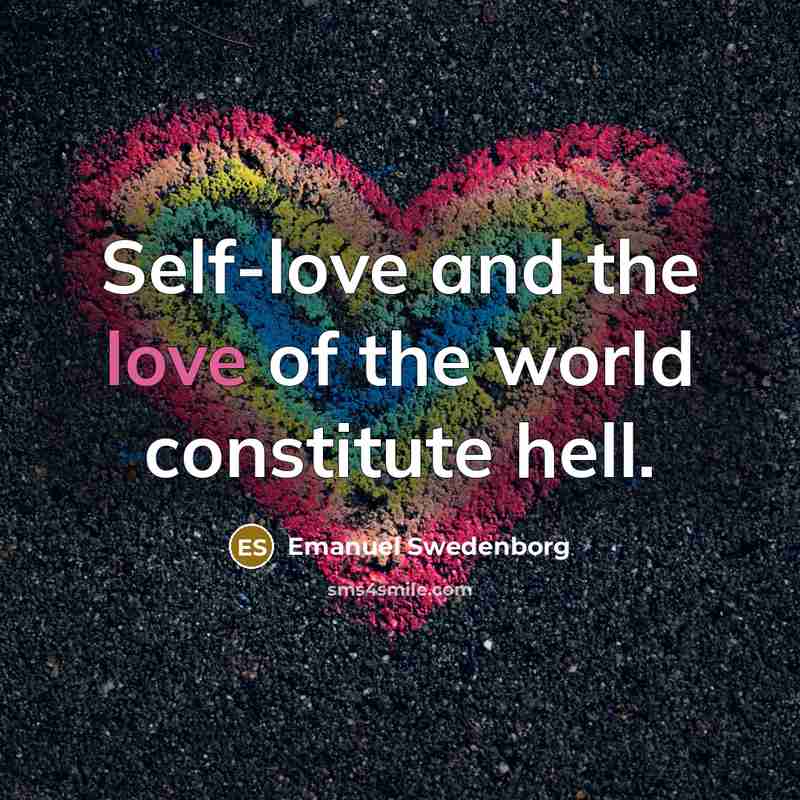 “Self-love and the love of the world constitute hell.…” quote by Emanuel Swedenborg