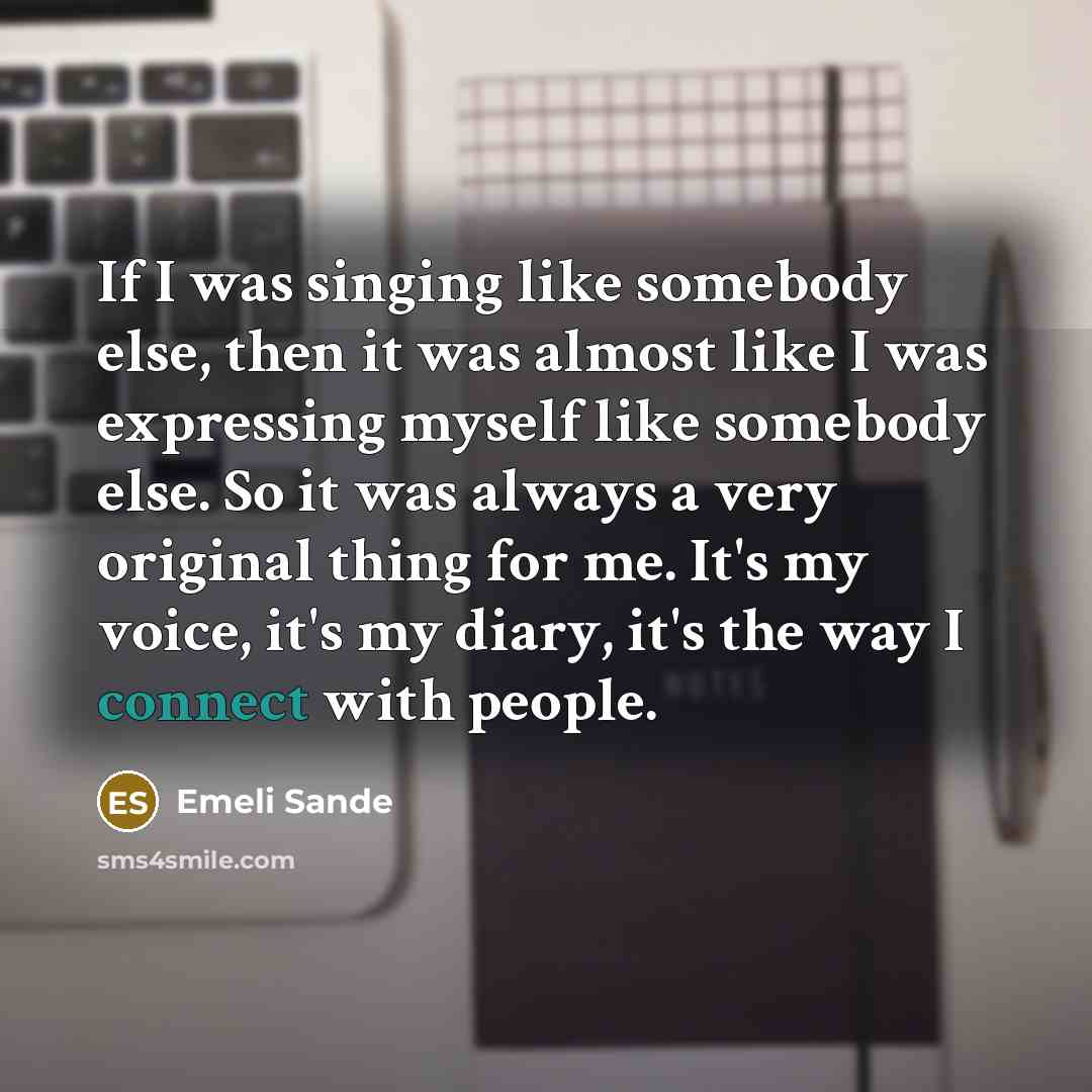 “If I was singing like somebody else, then it was…” quote by Emeli Sande
