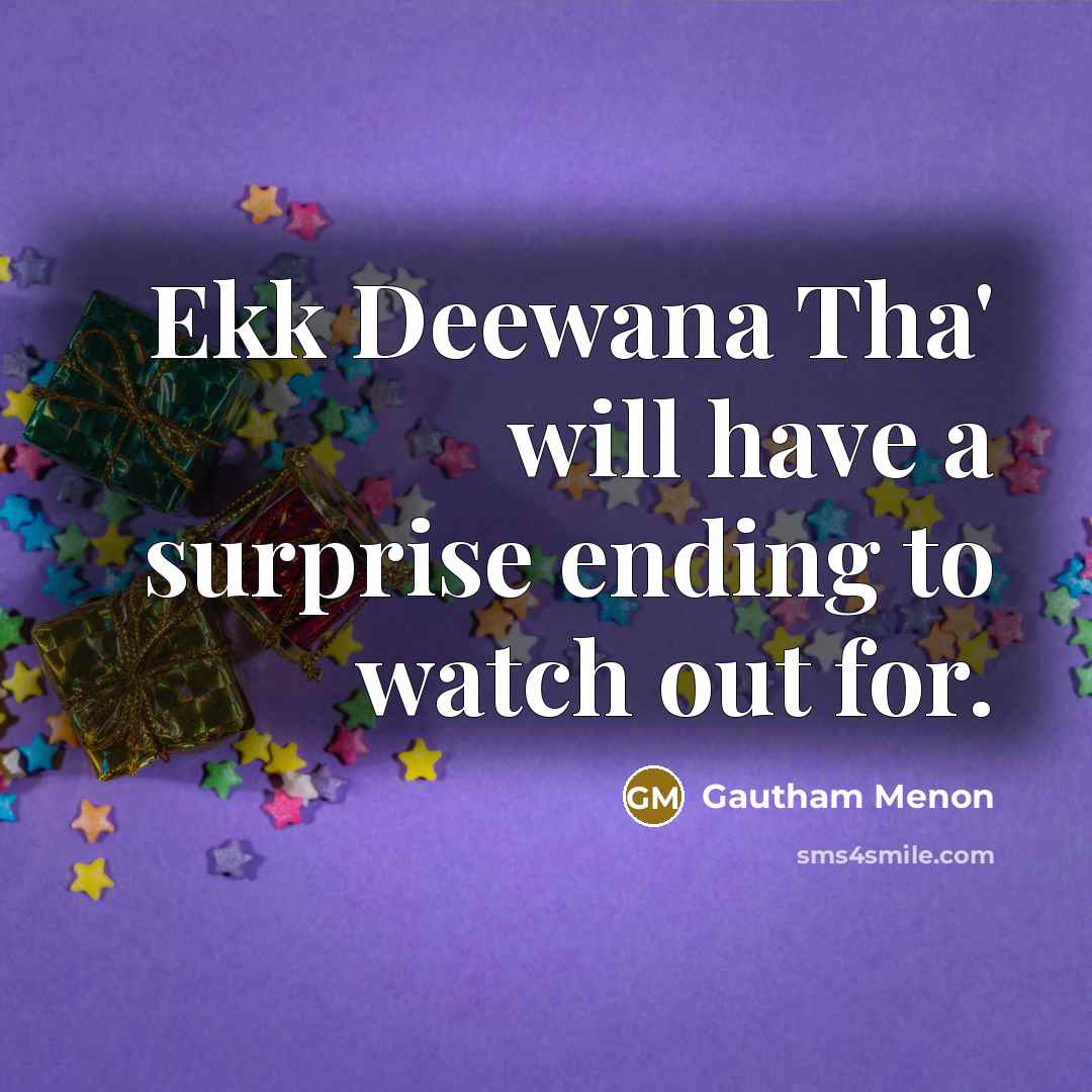 “Ekk Deewana Tha' will have a surprise ending to watch…” quote by Gautham Menon