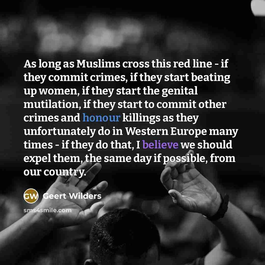 “As long as Muslims cross this red line - if…” quote by Geert Wilders