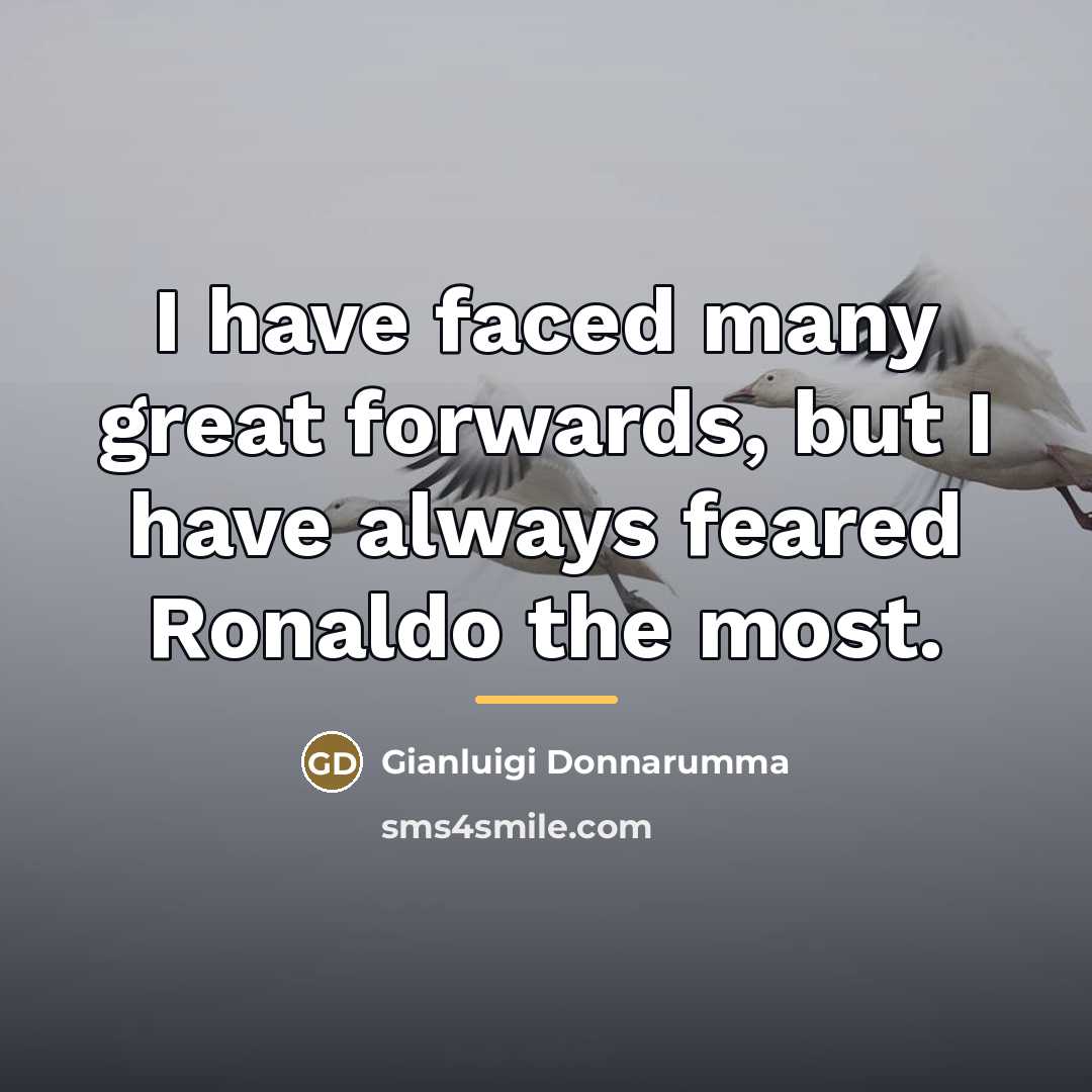“I have faced many great forwards, but I have always…” quote by Gianluigi Donnarumma