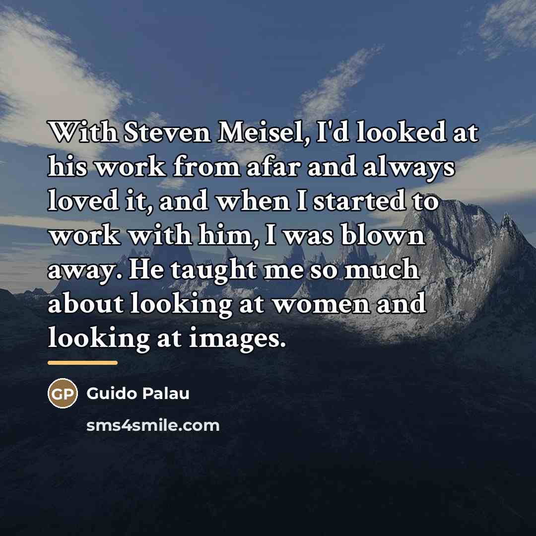 “With Steven Meisel, I'd looked at his work from afar…” quote by Guido Palau