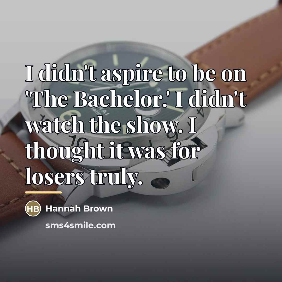 “I didn't aspire to be on 'The Bachelor.' I didn't…” quote by Hannah Brown