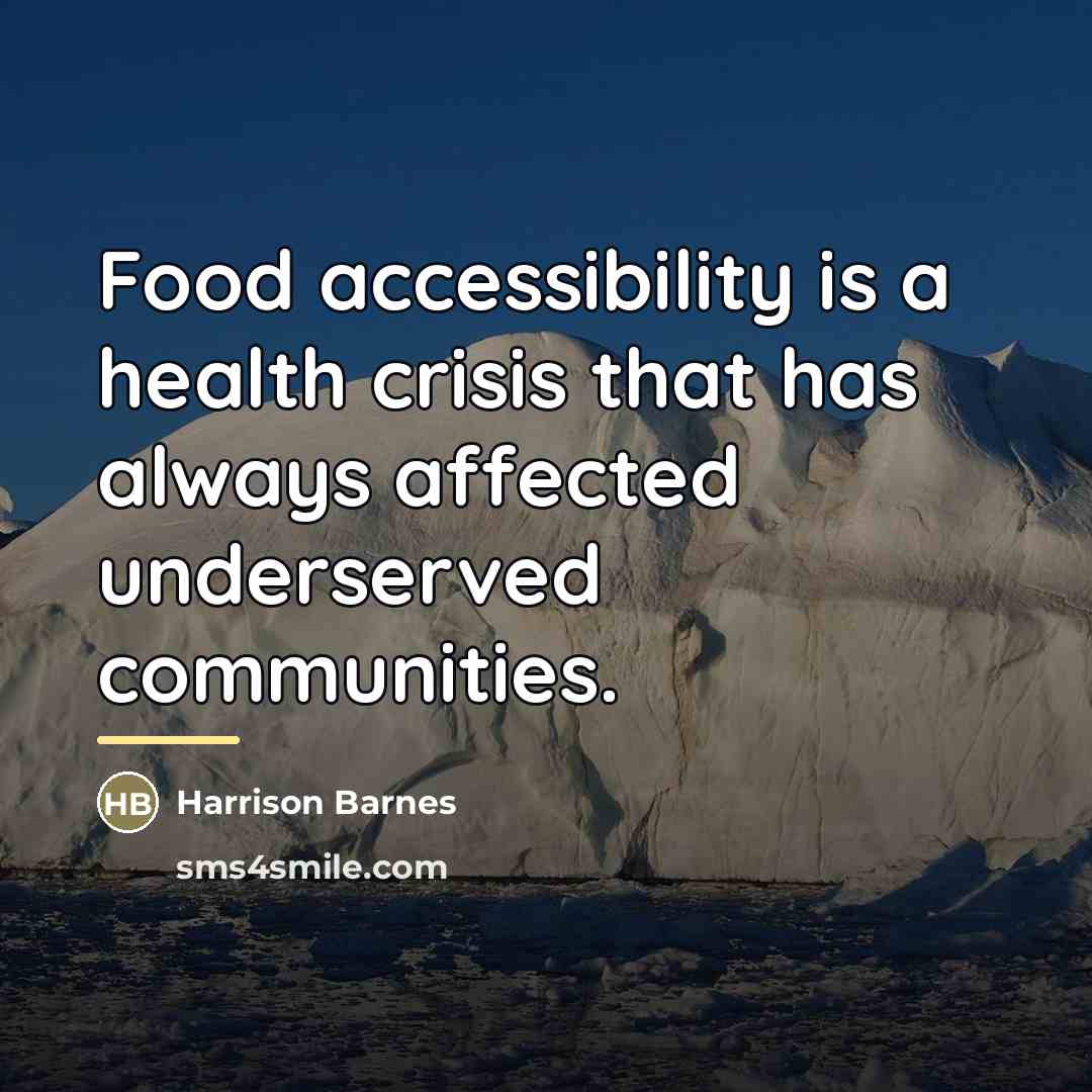 “Food accessibility is a health crisis that has always affected…” quote by Harrison Barnes