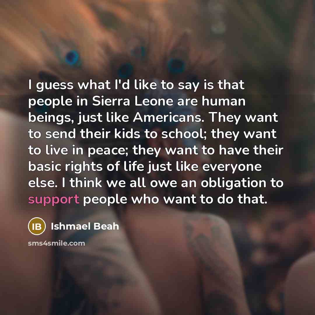 “I guess what I'd like to say is that people…” quote by Ishmael Beah