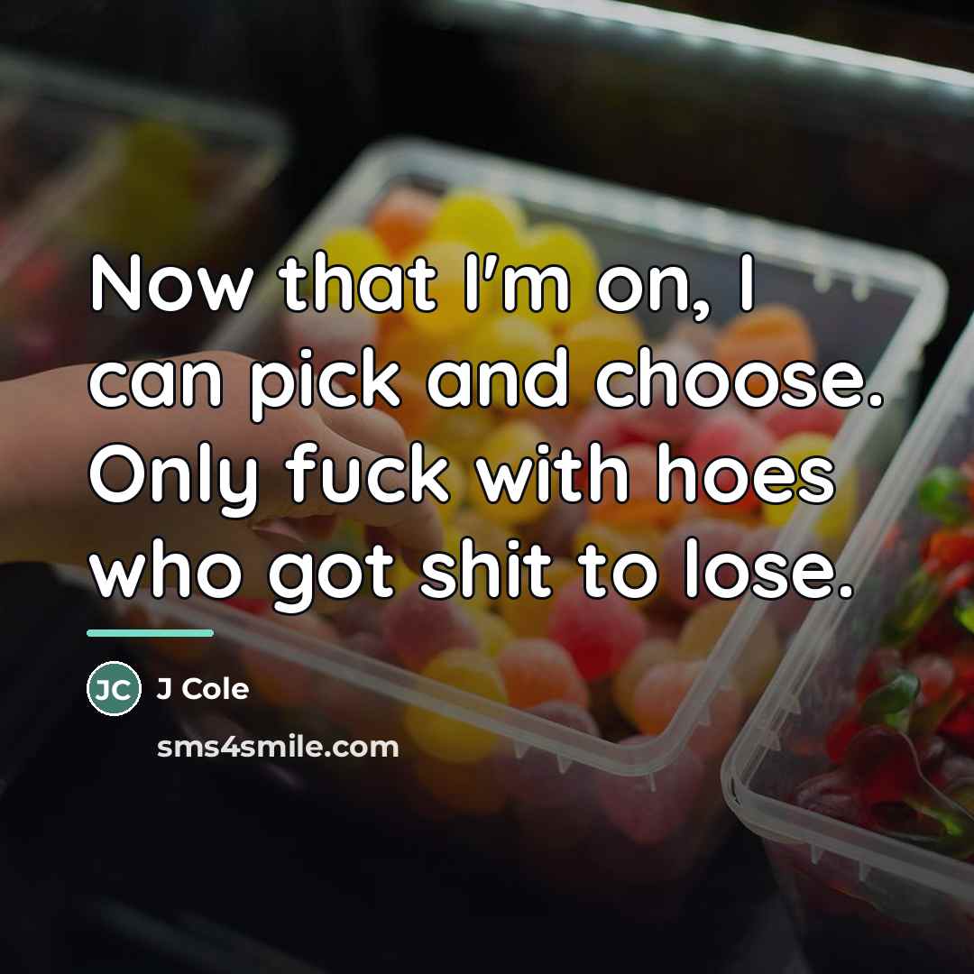“Now that I'm on, I can pick and choose. Only…” quote by J Cole