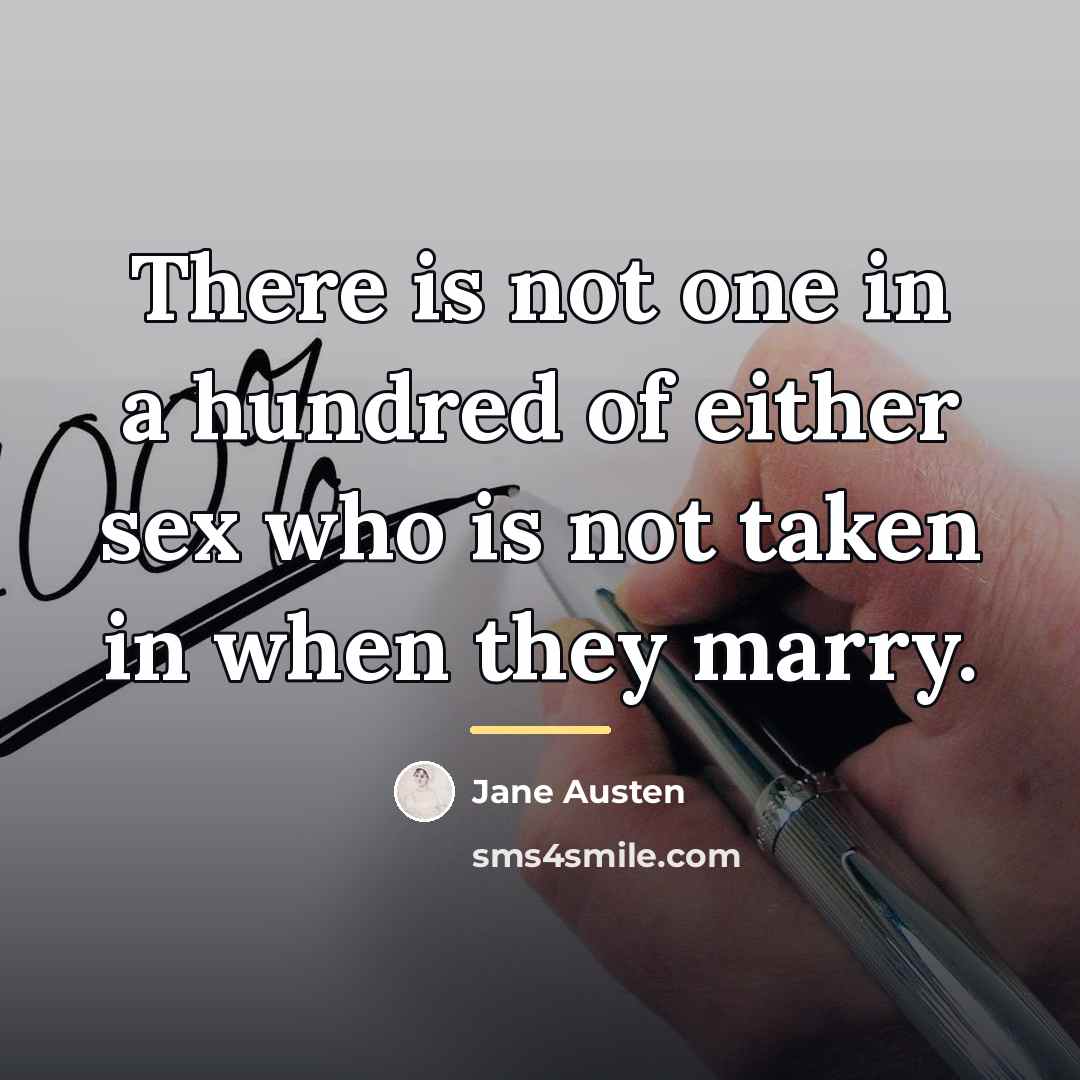 “There is not one in a hundred of either sex…” quote by Jane Austen