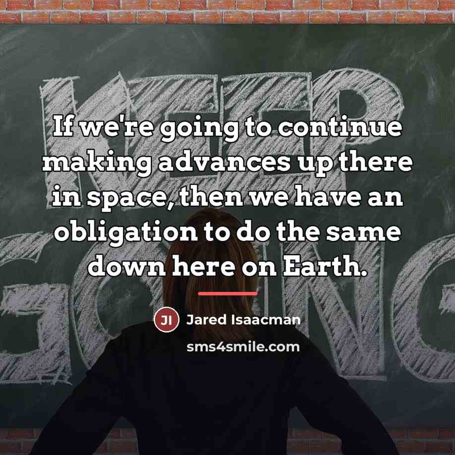 “If we're going to continue making advances up there in…” quote by Jared Isaacman