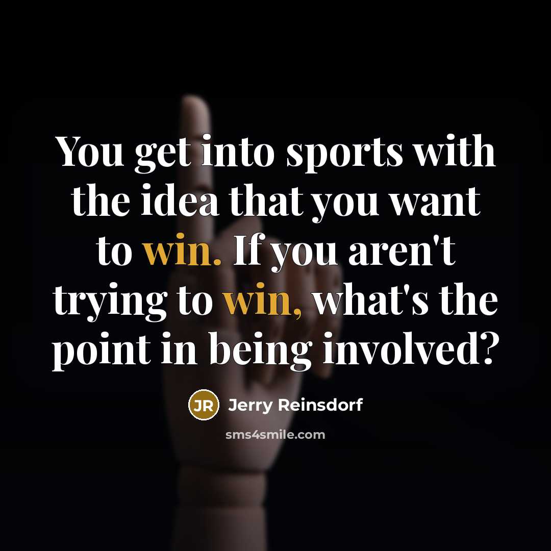 “You get into sports with the idea that you want…” quote by Jerry Reinsdorf