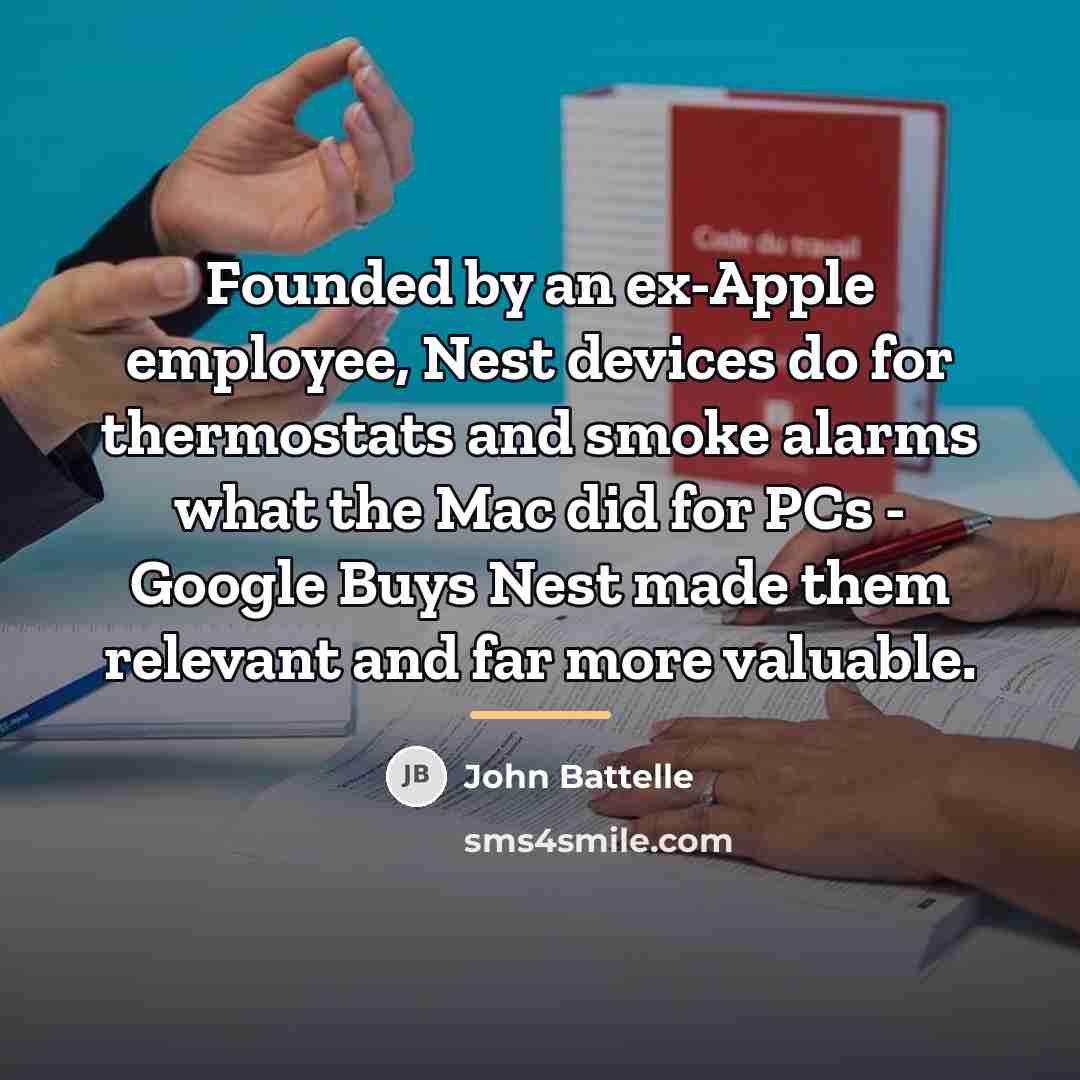 “Founded by an ex-Apple employee, Nest devices do for thermostats…” quote by John Battelle