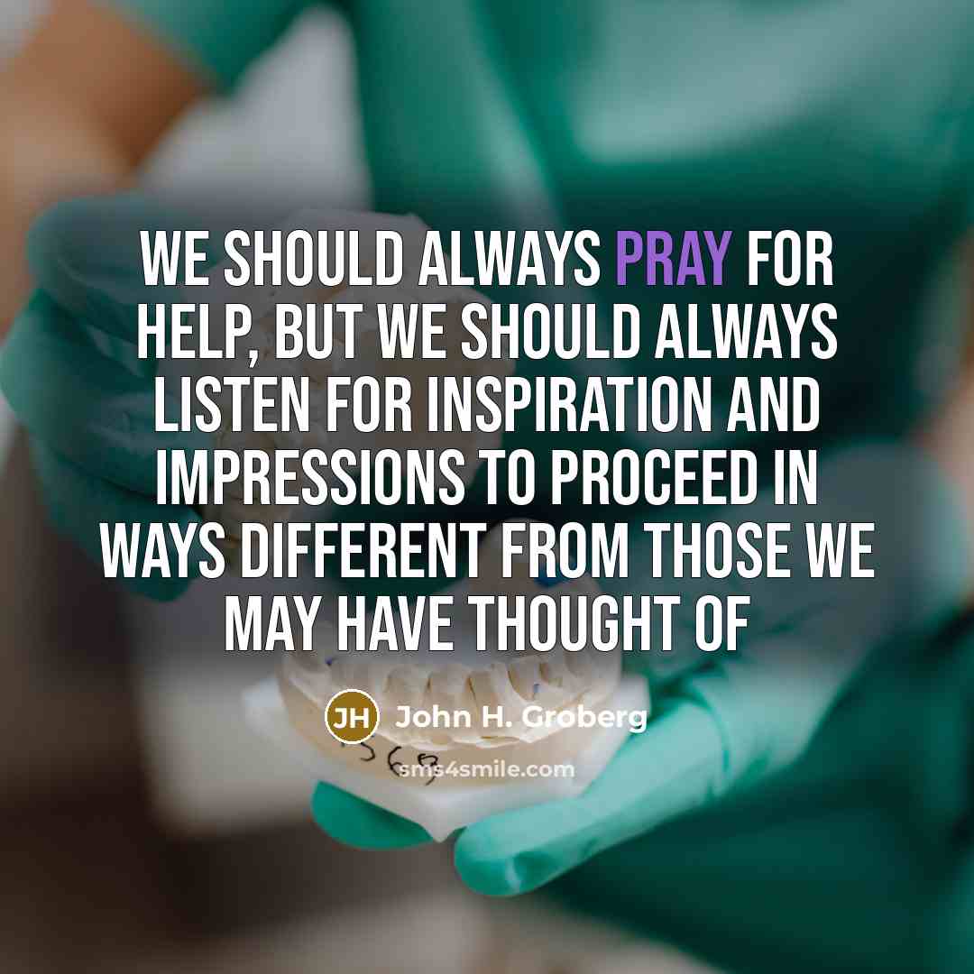 “We should always pray for help, but we should always…” quote by John H. Groberg