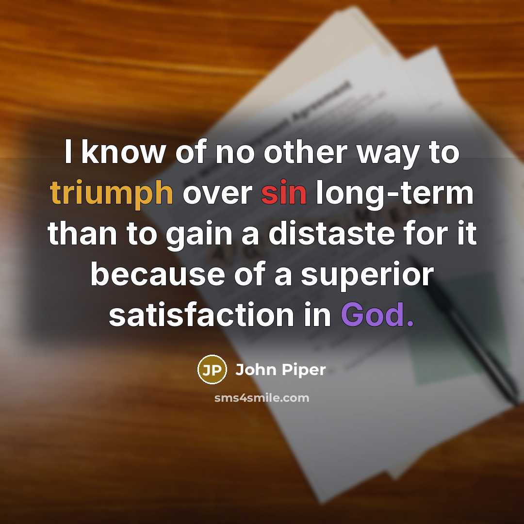“I know of no other way to triumph over sin…” quote by John Piper