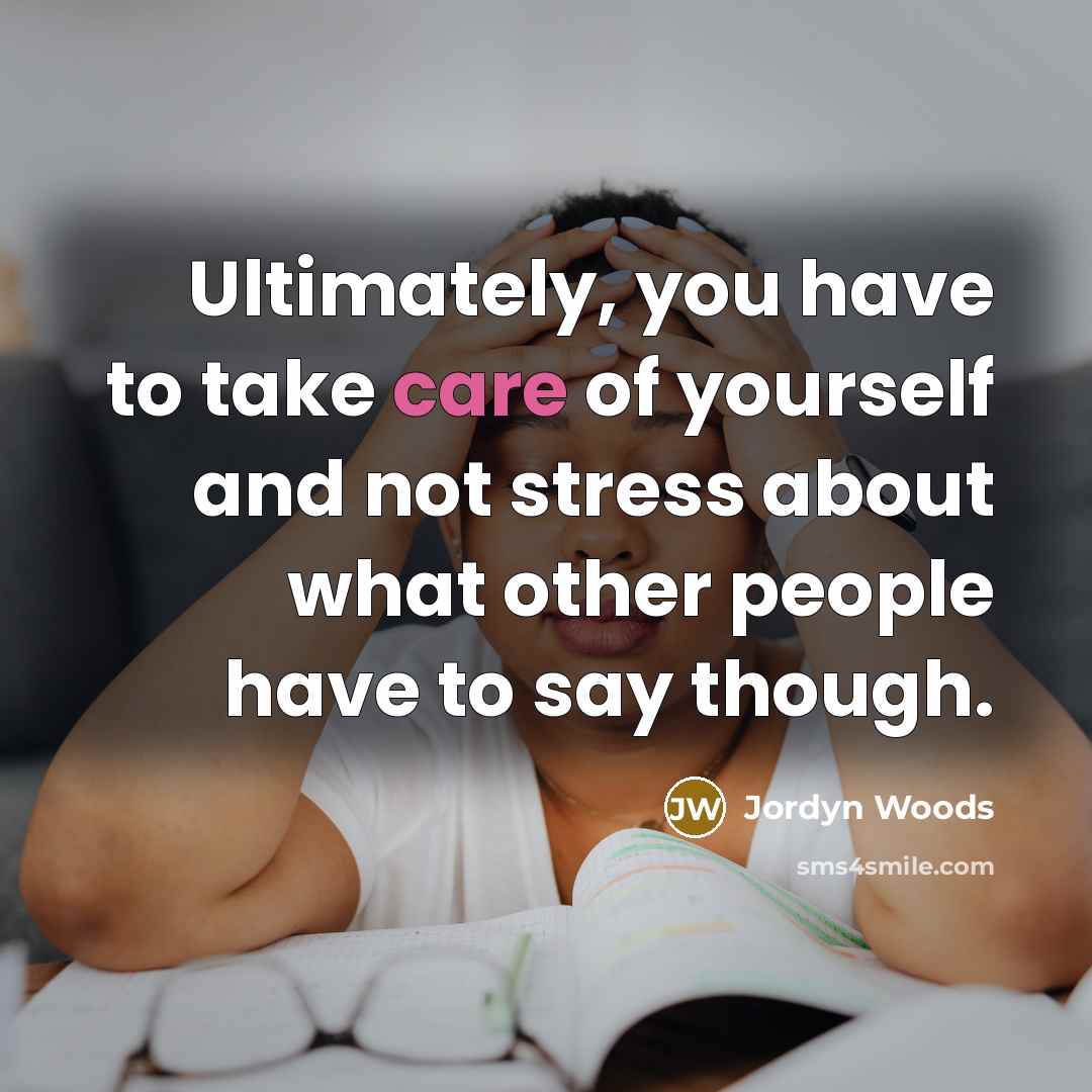 “Ultimately, you have to take care of yourself and not…” quote by Jordyn Woods