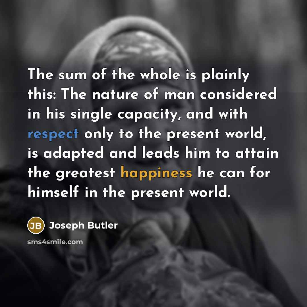 “The sum of the whole is plainly this: The nature…” quote by Joseph Butler