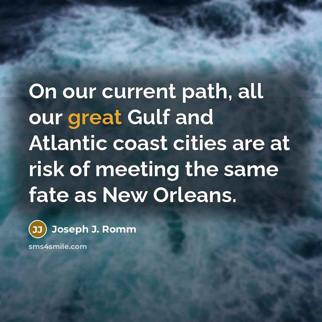 “On our current path, all our great Gulf and Atlantic…” quote by Joseph J. Romm