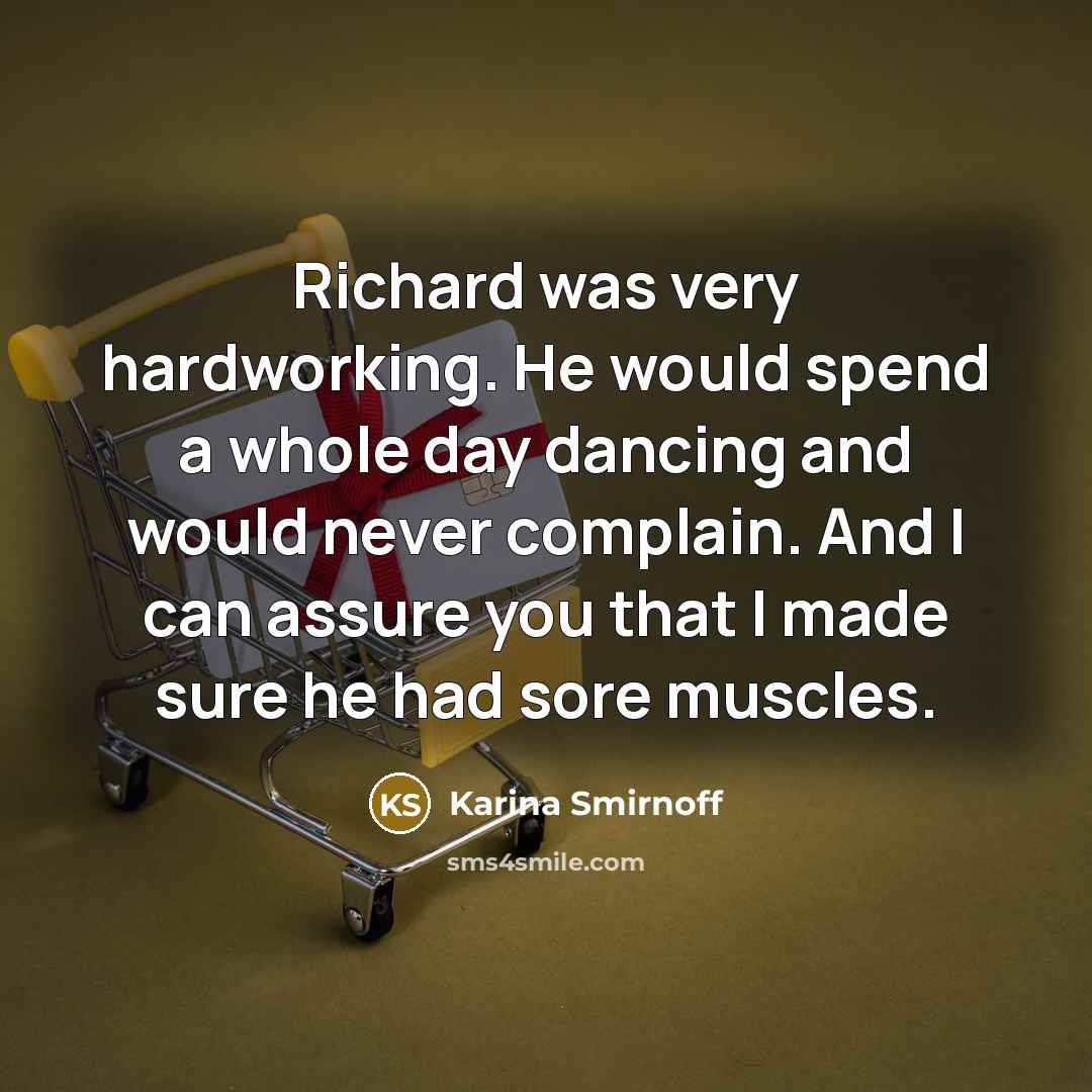 “Richard was very hardworking. He would spend a whole day…” quote by Karina Smirnoff