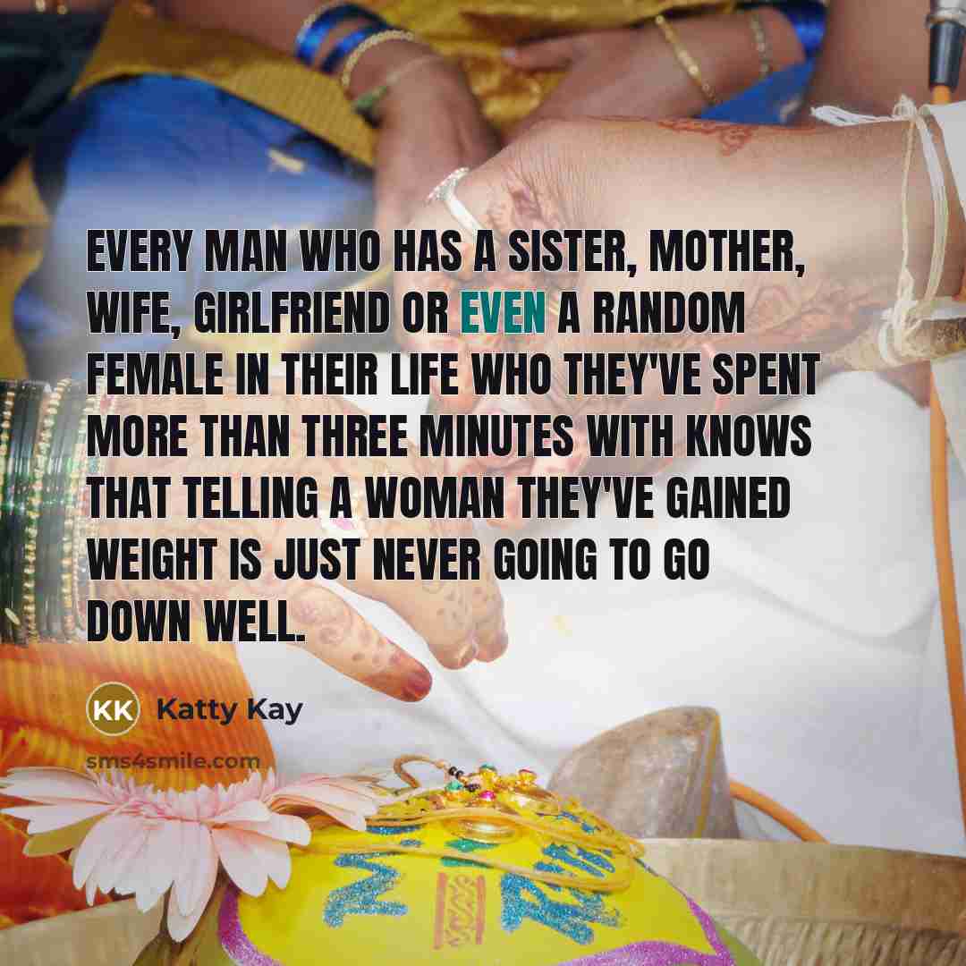 “Every man who has a sister, mother, wife, girlfriend or…” quote by Katty Kay