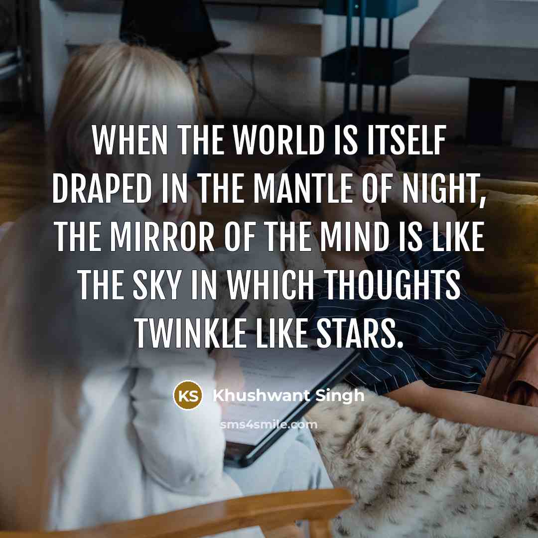 “When the world is itself draped in the mantle of…” quote by Khushwant Singh