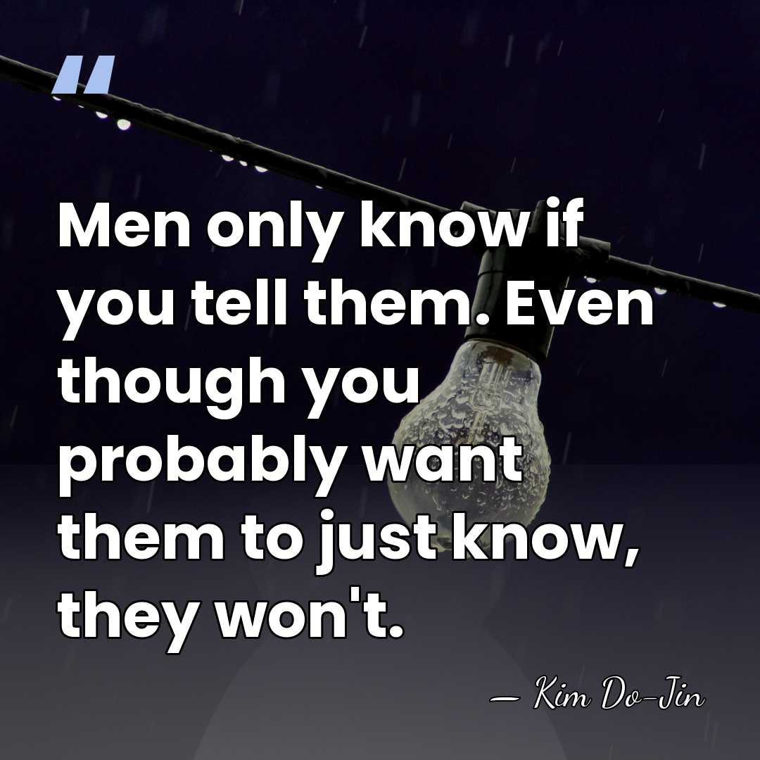 Men only know if you tell them. Even though you probably want&hellip; - Kim Do-Jin