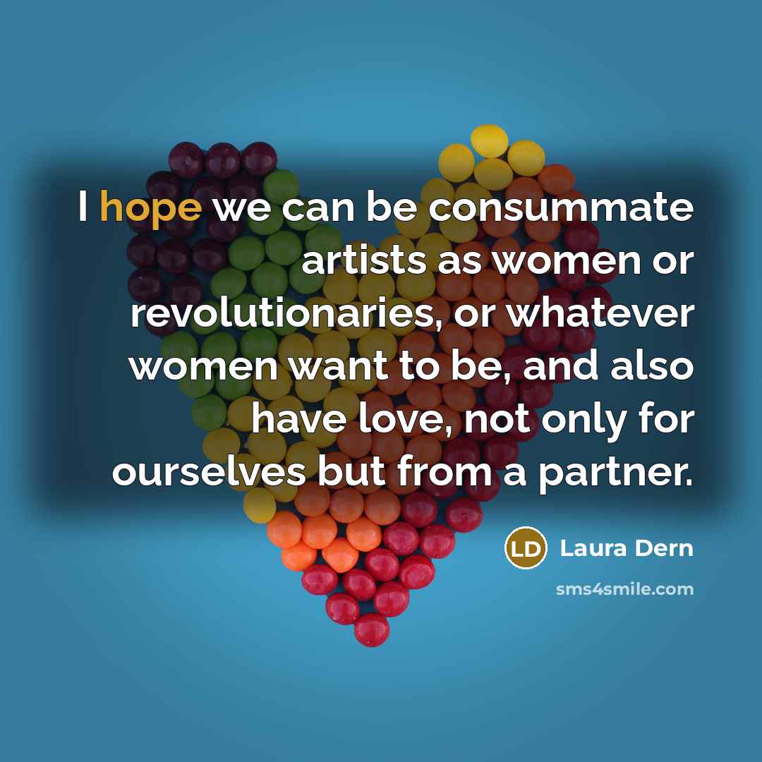 “I hope we can be consummate artists as women or…” quote by Laura Dern