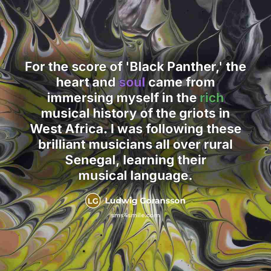 “For the score of 'Black Panther,' the heart and soul…” quote by Ludwig Goransson