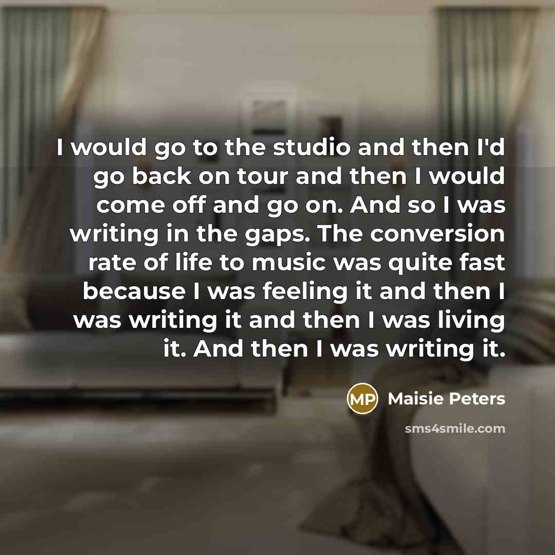 “I would go to the studio and then I'd go…” quote by Maisie Peters