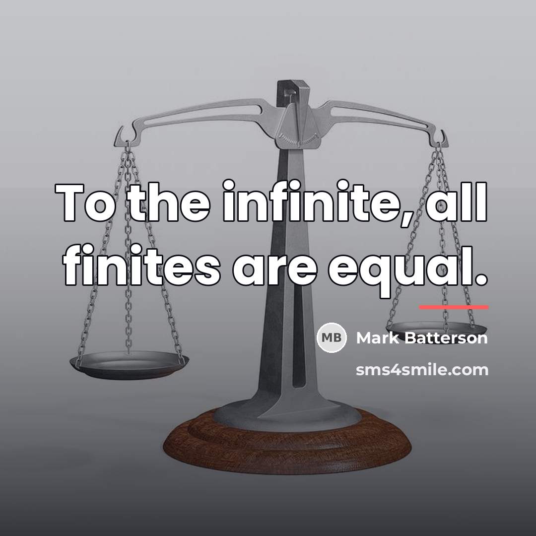 “To the infinite, all finites are equal.…” quote by Mark Batterson