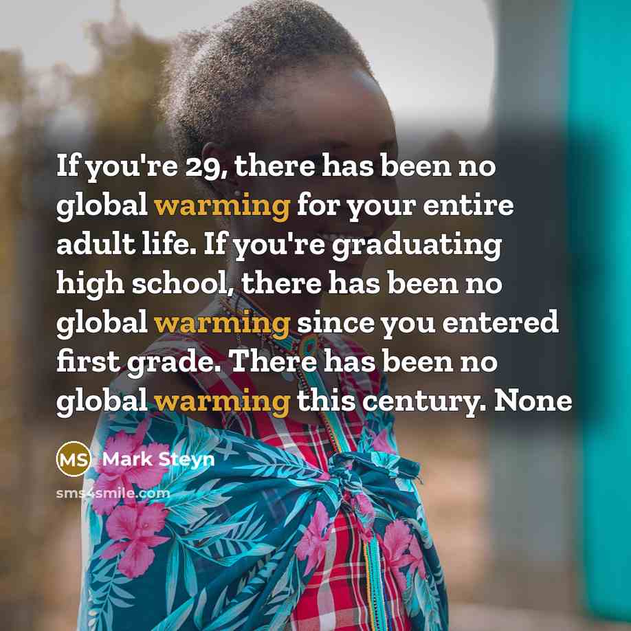 “If you're 29, there has been no global warming for…” quote by Mark Steyn