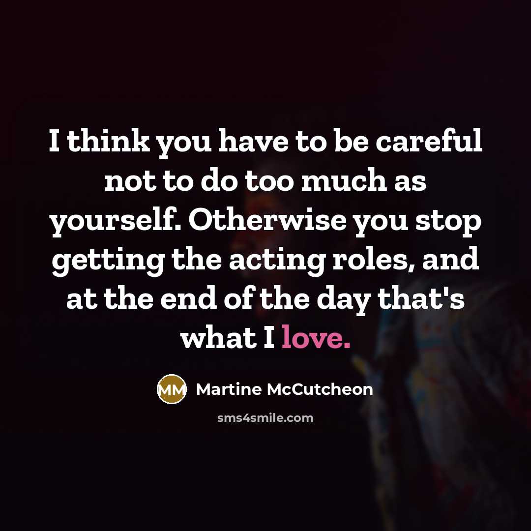 “I think you have to be careful not to do…” quote by Martine McCutcheon