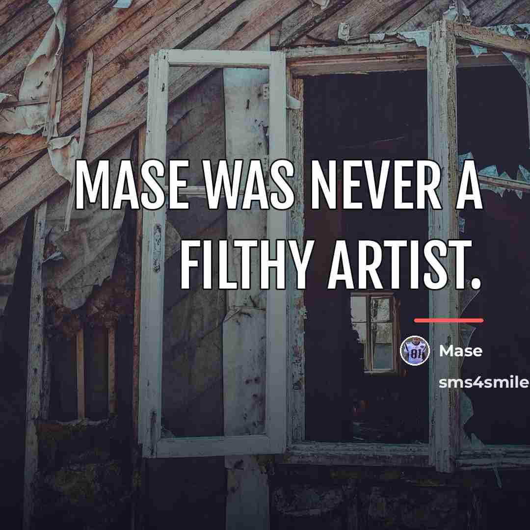 “Mase was never a filthy artist.…” quote by Mase
