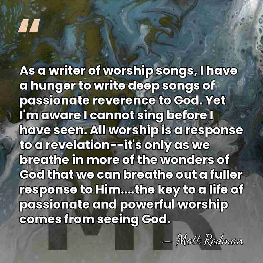 As a writer of worship songs, I have a hunger to write&hellip; - Matt Redman