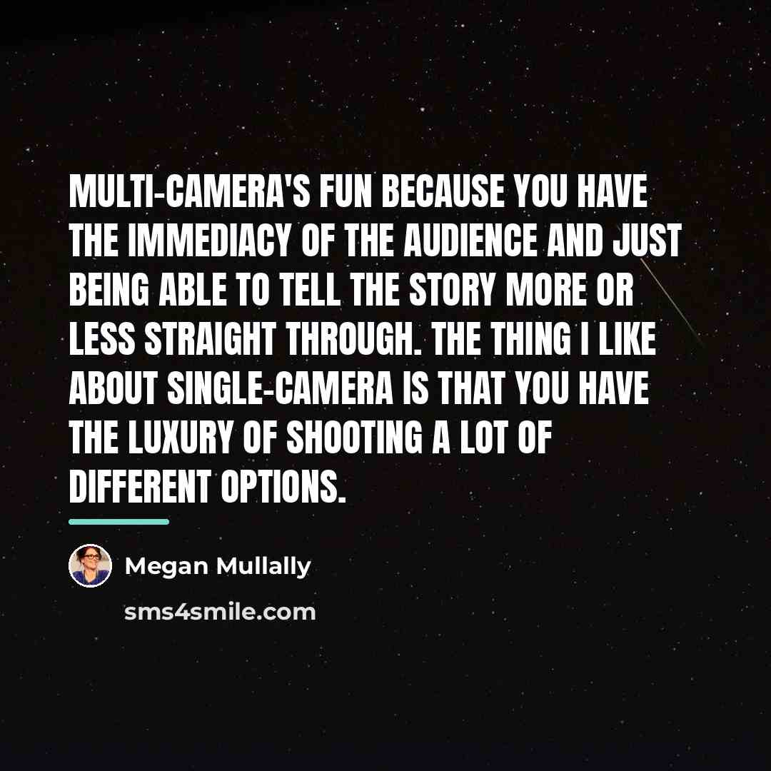 “Multi-camera's fun because you have the immediacy of the audience…” quote by Megan Mullally