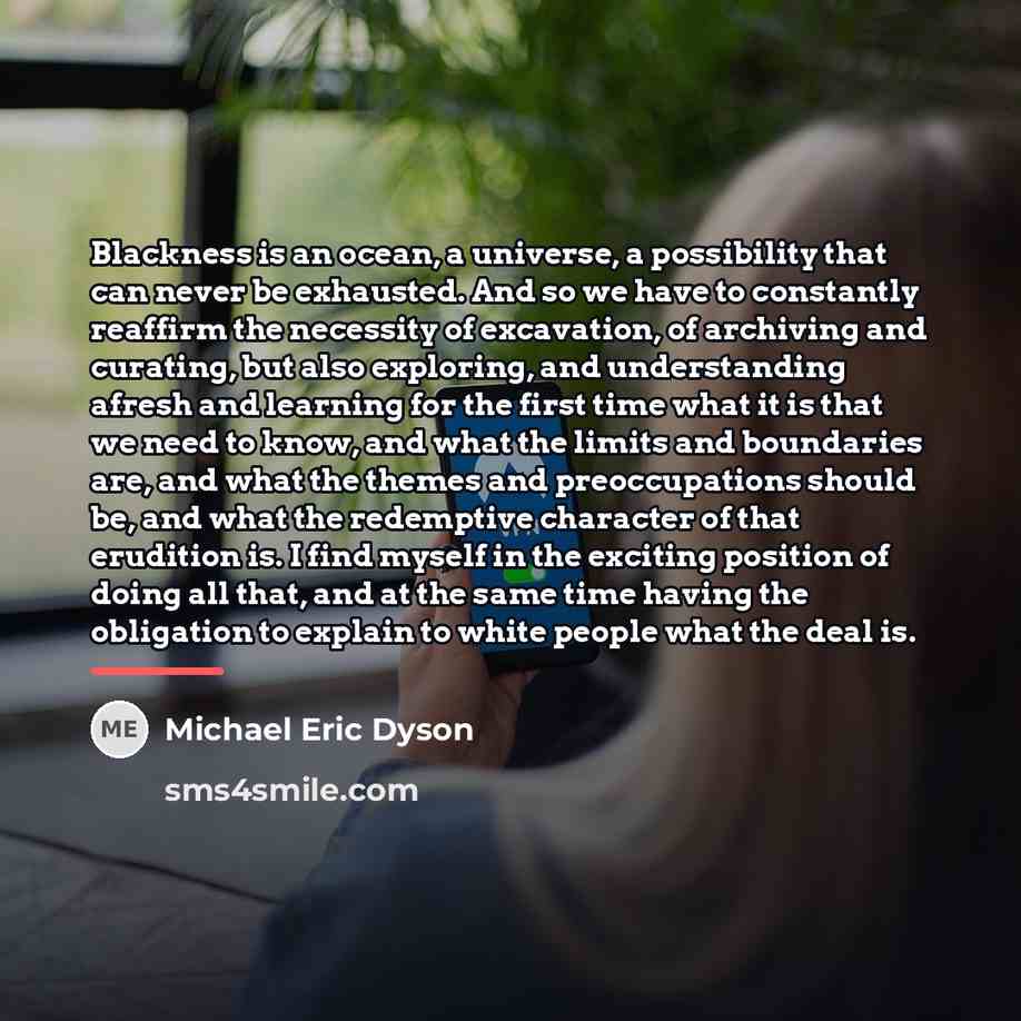 “Blackness is an ocean, a universe, a possibility that can…” quote by Michael Eric Dyson