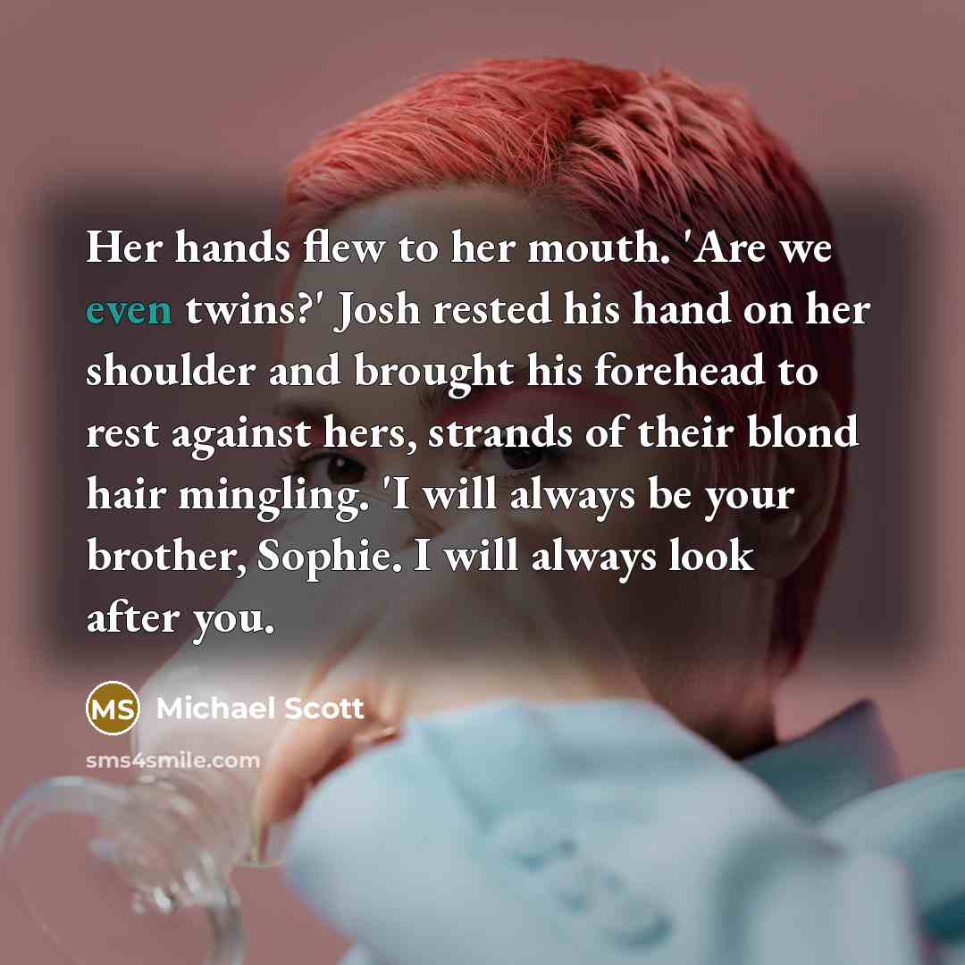 “Her hands flew to her mouth. 'Are we even twins?'…” quote by Michael Scott