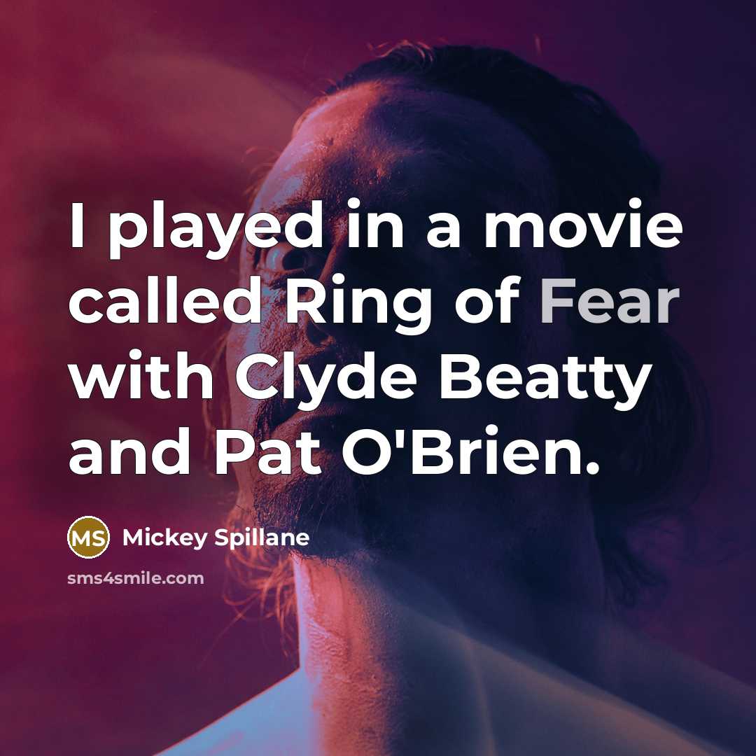 “I played in a movie called Ring of Fear with…” quote by Mickey Spillane