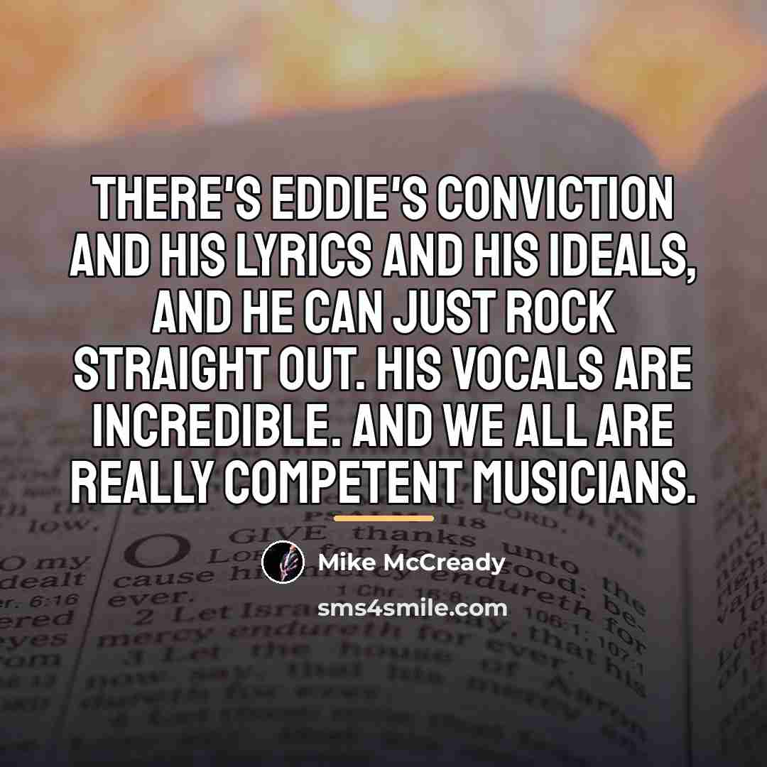“There's Eddie's conviction and his lyrics and his ideals, and…” quote by Mike McCready
