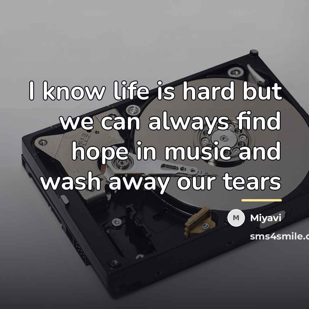 “I know life is hard but we can always find…” quote by Miyavi