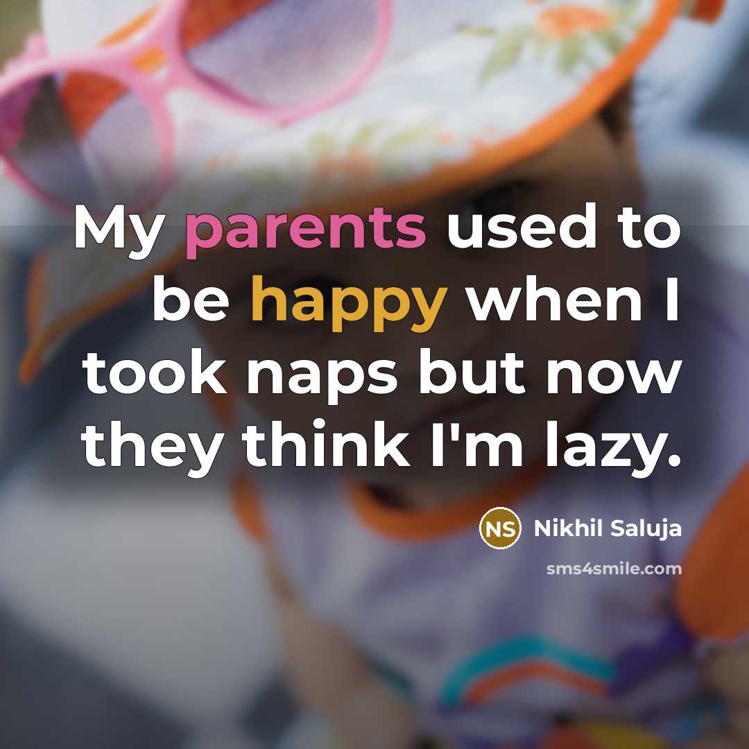 “My parents used to be happy when I took naps…” quote by Nikhil Saluja
